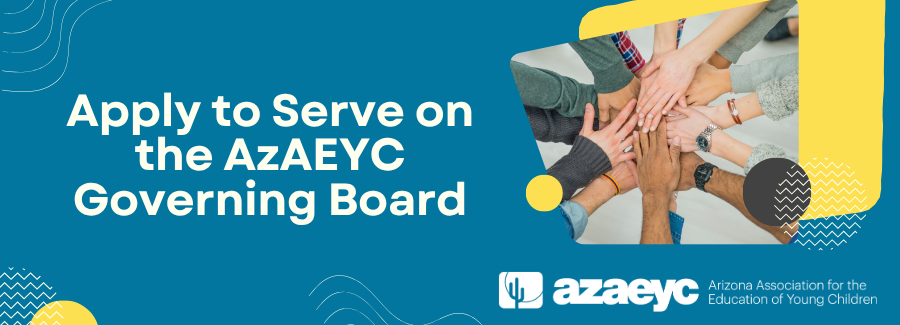 Apply to Serve on the AzAEYC Governing Board